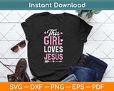 This Girl Loves Jesus Funny Christian Faith Religious Svg 