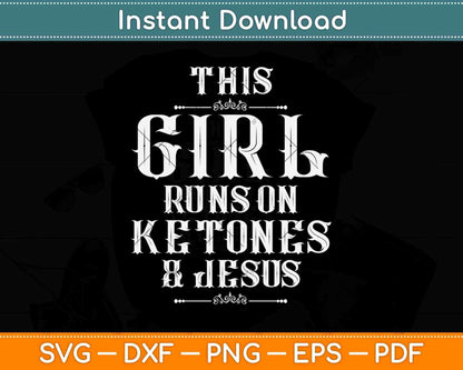 This Girl Runs on Ketones and Jesus Svg Design Cricut Printable Cutting Files
