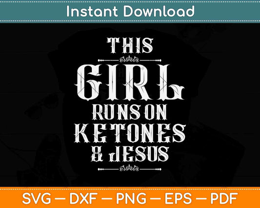 This Girl Runs on Ketones and Jesus Svg Design Cricut Printable Cutting Files