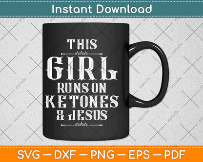 This Girl Runs on Ketones and Jesus Svg Design Cricut Printable Cutting Files