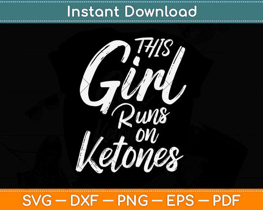 This Girl Runs on Ketones Svg Design Cricut Printable Cutting Files