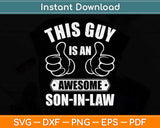 This Guy Awesome Son-in-law From Father-in-law Svg Png Dxf Digital Cutting File