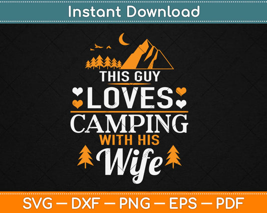This Guy Loves Camping With His Wife Funny Camping Svg Design Cricut Cutting File