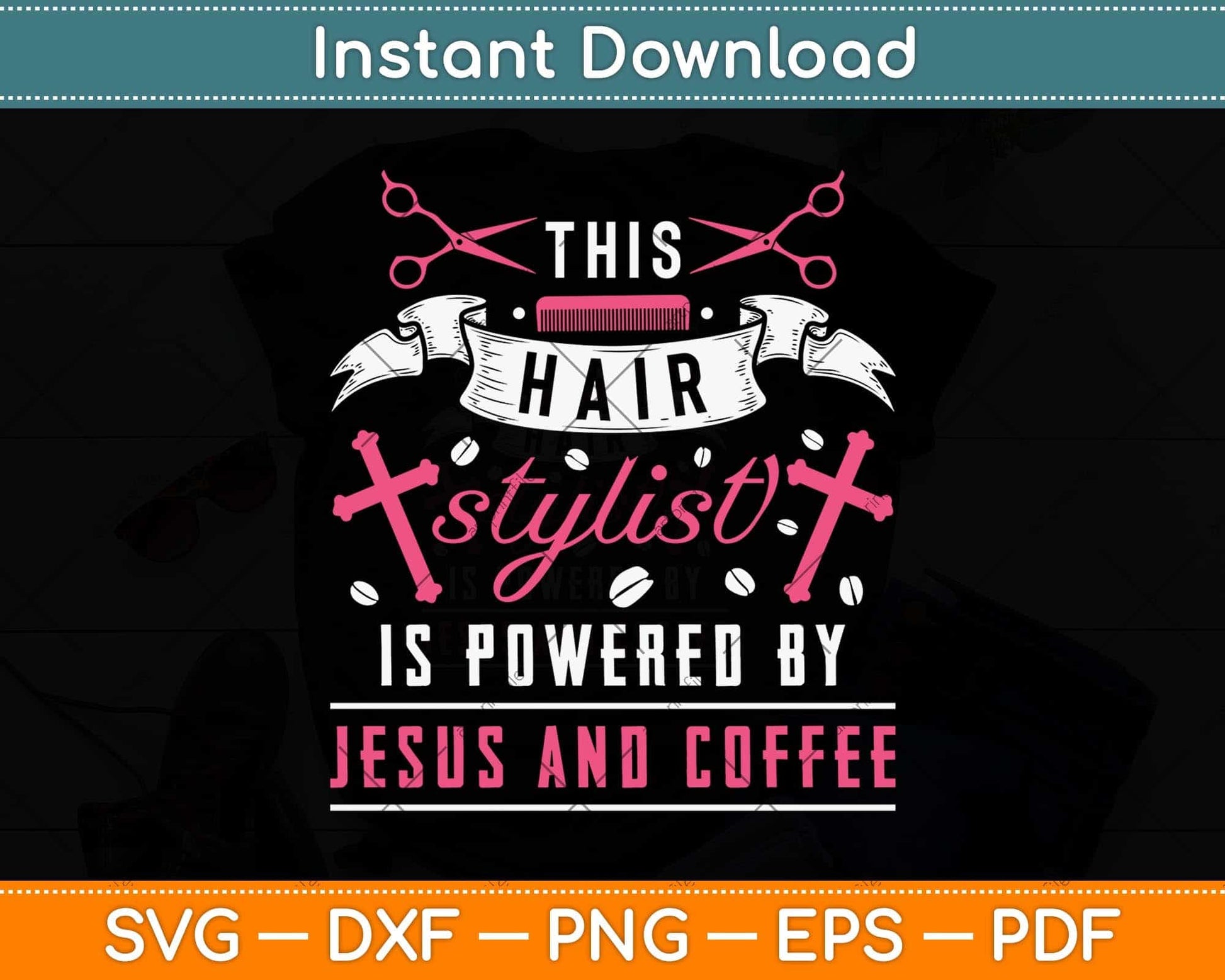 This Hair Stylist Is Powered By Jesus And Coffee Svg Png Dxf Digital Cutting File