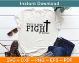 This Is How I Fight My Battles Svg Design Cricut Printable Cutting Files