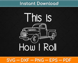 This Is How I Roll Funny Car Guy Svg Design Cricut Printable Cutting Files