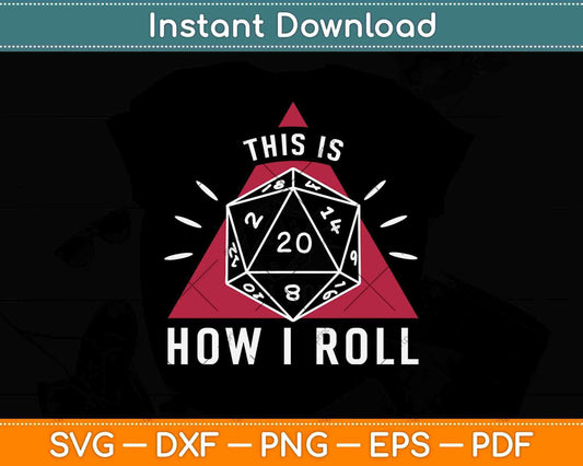 This Is How I Roll Funny Nerd Role Playing Game Dice Svg Png Dxf Digital Cutting File