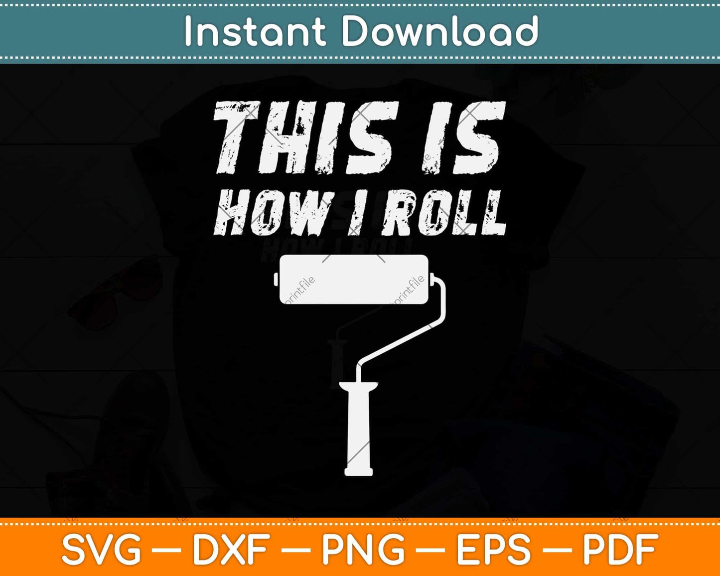 This Is How I Roll Painter Father's Day Svg Png Dxf Digital Cutting File