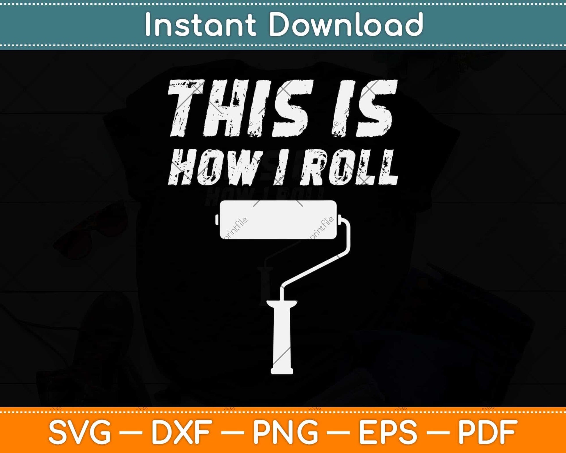This Is How I Roll Painter Father's Day Svg Png Dxf Digital Cutting File