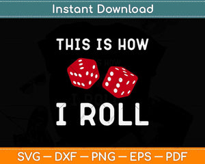 This is How I Roll Red Dice Svg Png Dxf Digital Cutting File