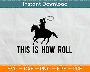 This Is How Roll Cowboy Svg Design Cricut Printable Cutting 