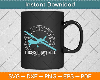 This Is How We Roll Pilot Funny Airplane Aircraft Svg Png Dxf Digital Cutting File