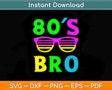 This Is My 80s Bro Svg Png Dxf Digital Cutting File