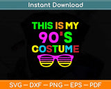 This Is My 90's Costume 80's 90's Party Svg Png Dxf Digital Cutting File