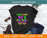 This Is My 90's Costume 80's 90's Party Svg Png Dxf Digital Cutting File