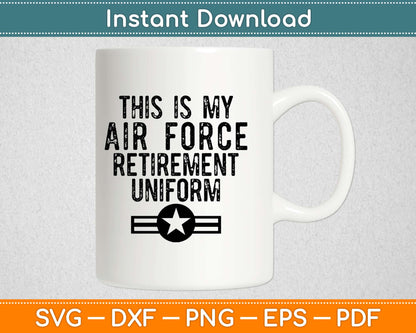 This is My Air Force Retirement Uniform Svg Design Cricut Printable Cutting Files