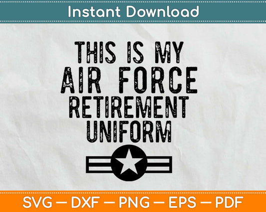 This is My Air Force Retirement Uniform Svg Design Cricut Printable Cutting Files