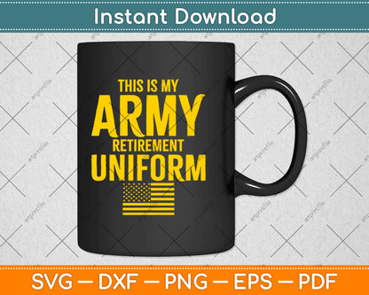 This is My Army Retirement Uniform Retired Military Svg Design Cricut Cutting Files