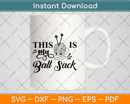 This Is My Ball Sack Funny Needlework Svg Design Cricut Printable Cutting File