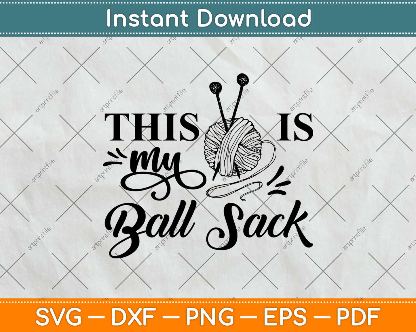 This Is My Ball Sack Funny Needlework Svg Design Cricut Printable Cutting File