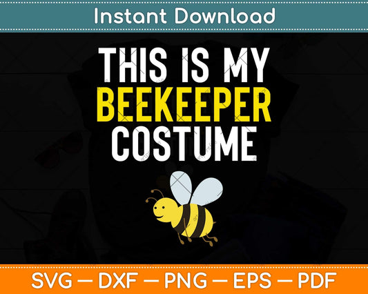 This Is My Beekeeper Costume Funny Halloween Svg Png Dxf Digital Cutting File