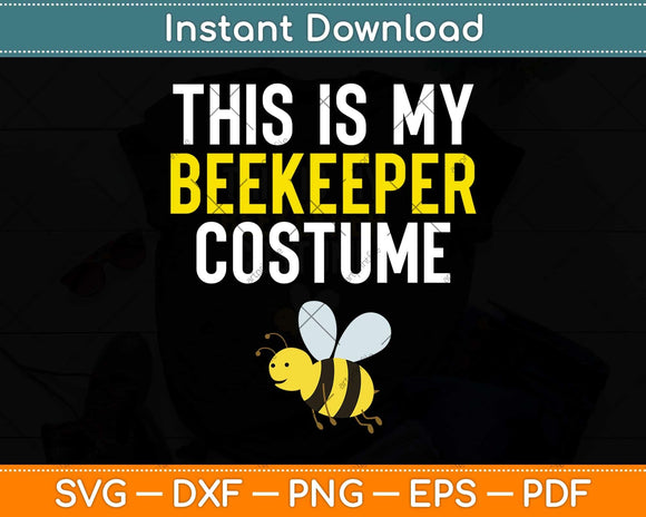 This Is My Beekeeper Costume Funny Halloween Svg Png Dxf 