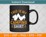 This Is My Camping Shirt Svg Design Cricut Printable Cutting Files