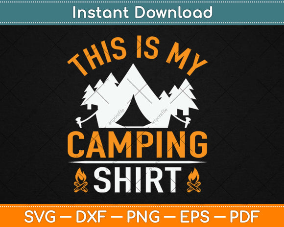 This Is My Camping Shirt Svg Design Cricut Printable Cutting Files