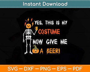 This Is My Costume Now Give Me A Beer Funny Halloween Svg Png Dxf Cutting File