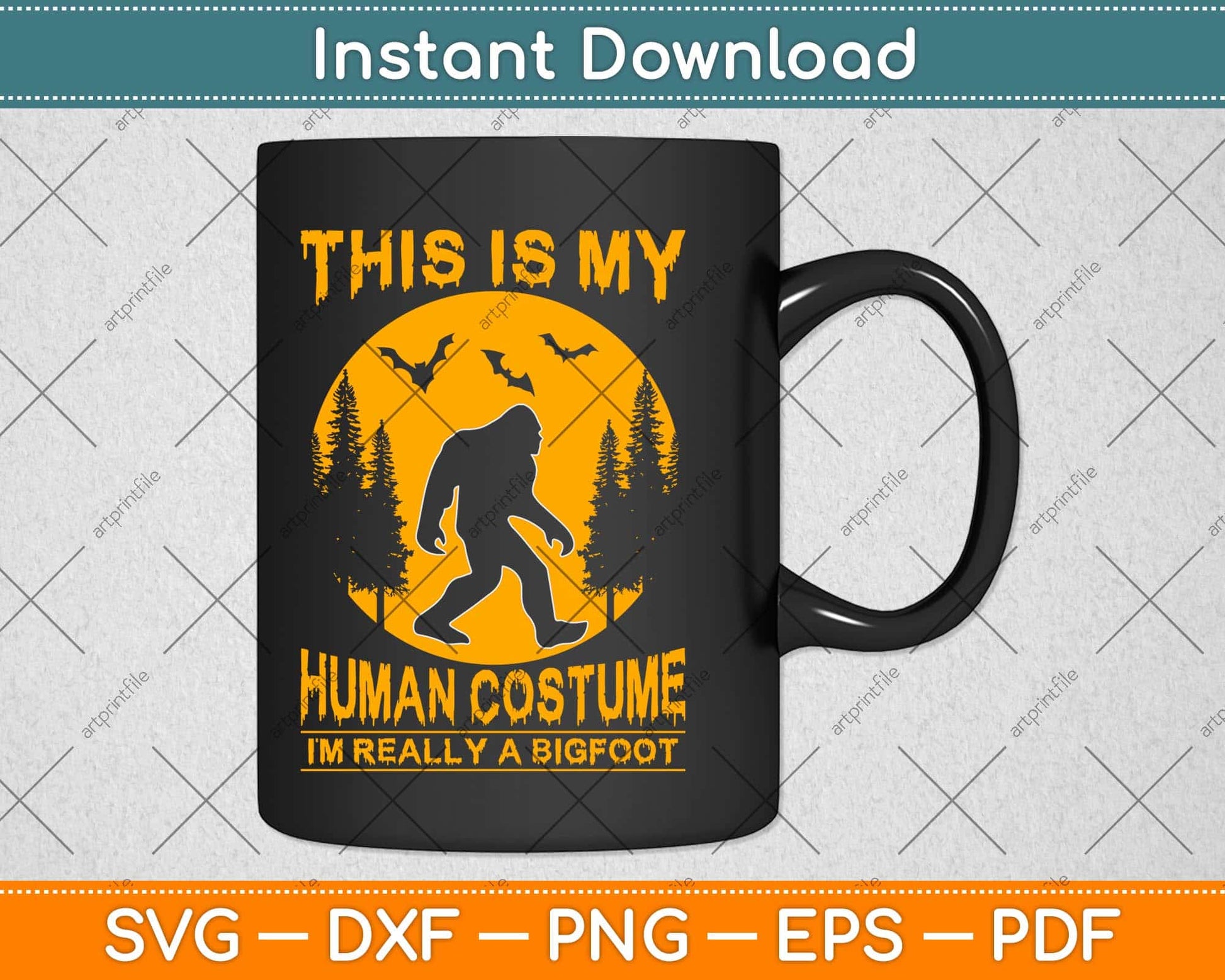 This Is My Human Costume I'm Really A Bigfoot Svg Png Dxf Digital Cutting File