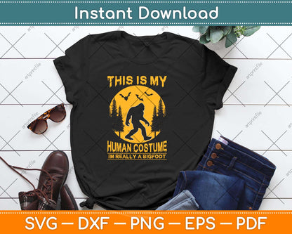 This Is My Human Costume I'm Really A Bigfoot Svg Png Dxf Digital Cutting File