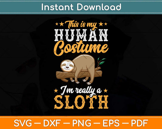 This Is My Human Costume I'm Really A Sloth Nap Halloween Svg Png Dxf Cutting File