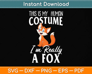 This Is My Human I'm Really A Fox Funny Svg Png Dxf Digital Cutting File