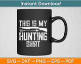 This Is My Hunting Shirt Svg Design Cricut Printable Cutting
