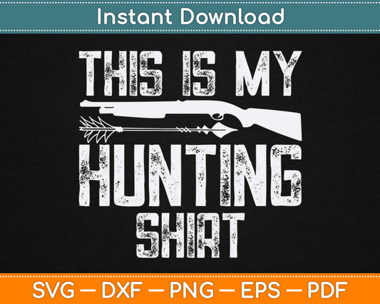 This Is My Hunting Shirt Svg Design Cricut Printable Cutting Files