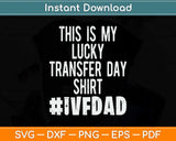 This Is My Lucky Transfer Day Shirt Funny Fathers Day Svg 