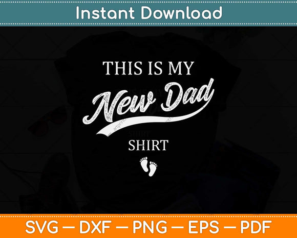 This Is My New Dad Shirt First Time Father Svg Png Dxf 