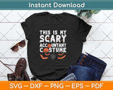 This Is My Scary Accountant Costume Funny Halloween Svg Png Dxf Digital Cutting File