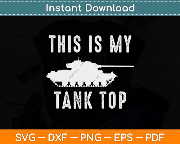 This Is My Tank Top Funny Sarcastic Military Svg Png Dxf Digital Cutting File