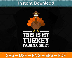 This Is My Turkey Pajama Thanksgiving Svg Design Cricut Printable Cutting Files