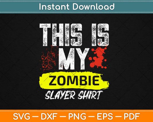 This Is My Zombie Slayer Shirt Halloween Svg Design Cricut Printable Cutting Files