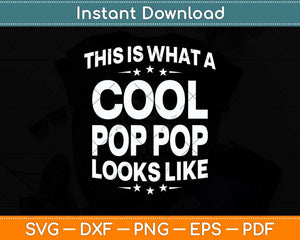 This Is What A Cool Pop Pop Looks Like Grandpa Svg Png Dxf Digital Cutting File