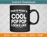 This Is What A Cool Pop Pop Looks Like Grandpa Svg Png Dxf Digital Cutting File