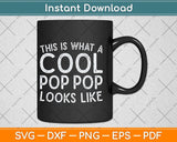 This Is What A Cool Pop Pop Looks Like Svg Png Dxf Digital 
