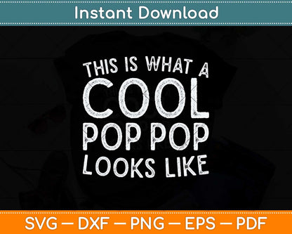 This Is What A Cool Pop Pop Looks Like Svg Png Dxf Digital Cutting File