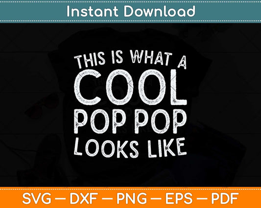 This Is What A Cool Pop Pop Looks Like Svg Png Dxf Digital Cutting File