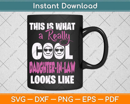 This Is What A Really Cool Daughter In-Law Looks Like Svg Png Dxf Digital Cutting File