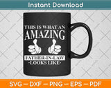 This Is What An Amazing Father-In-Law Looks Like Svg Png Dxf Digital Cutting File