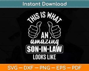 This Is What An Amazing Son-in-law Looks Like Svg Png Dxf Digital Cutting File