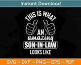 This Is What An Amazing Son-in-law Looks Like Svg Png Dxf 